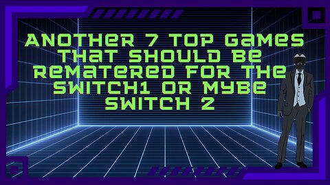 Seven top games that need to be remastered for the Nintendo Switch 1 or 2