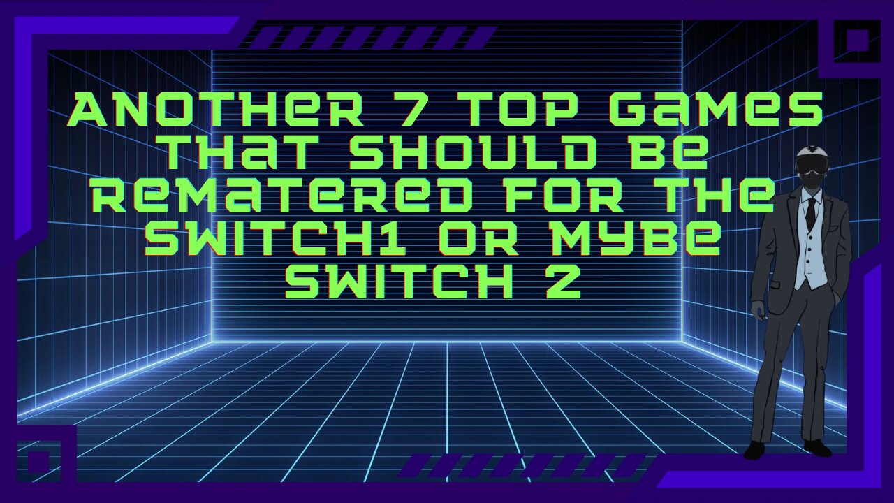 Seven top games that need to be remastered for the Nintendo Switch 1 or 2
