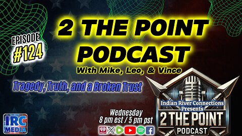 2 The Point Podcast – Episode 124: “Tragedy, Truth, and a Broken Trust
