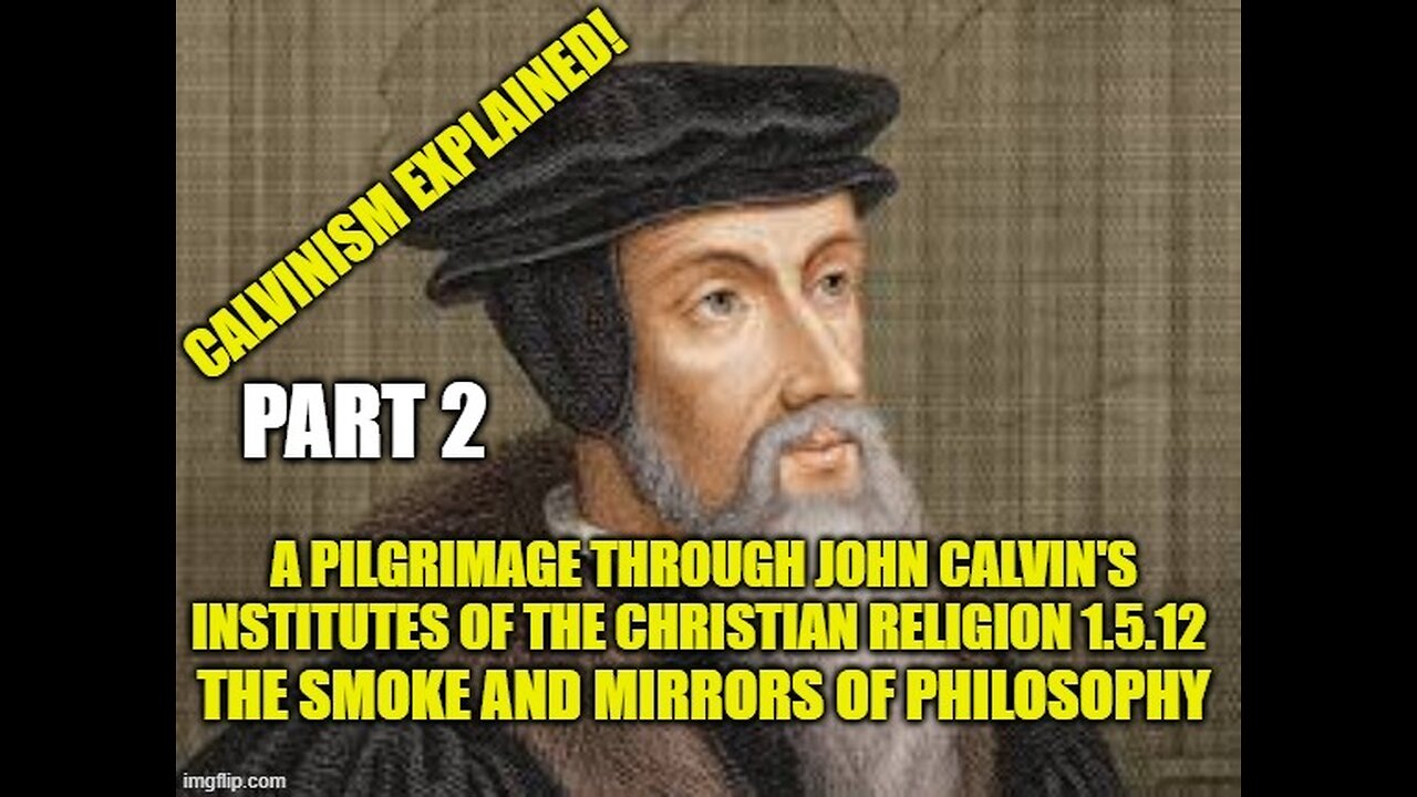 A Pilgrimage Through the Institutes of the Christian Religion 1.5.12 part 2 of 2