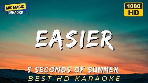 EASIER - 5 SECONDS OF SUMMER (HD KARAOKE VERSION)