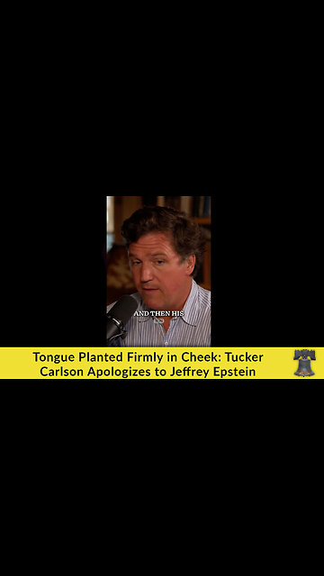 Tongue Planted Firmly in Cheek: Tucker Carlson Apologizes to Jeffrey Epstein