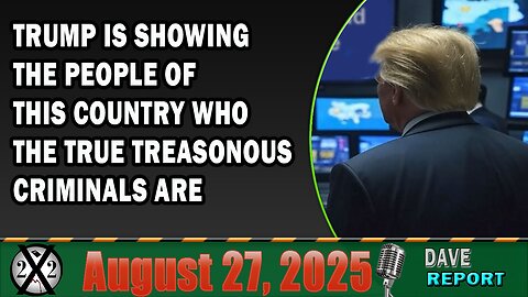 X22 Report - Trump Is Showing The People Of This Country Who The True Treasonous Criminals Are