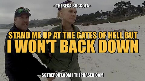 SHE WON'T BACK DOWN. EVER. -- Theresa Buccola