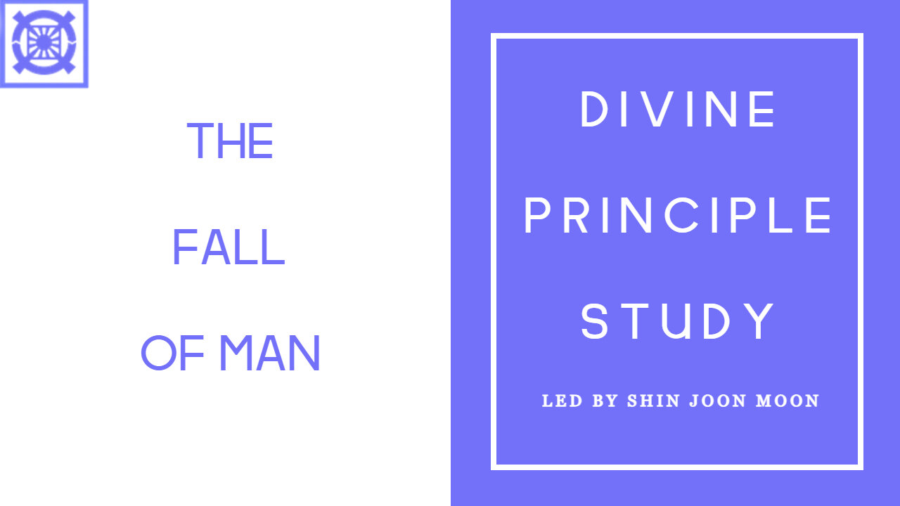 The Fall of Man Conclusion (Divine Principle Study Led by the Shin Joon Moon 06/08/2025)