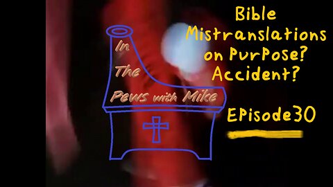 Lets See Where the Bible is Mistranslated - Episode 30