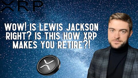 Wow! Is Lewis Jackson Right? Is This How XRP Makes You Retire?!