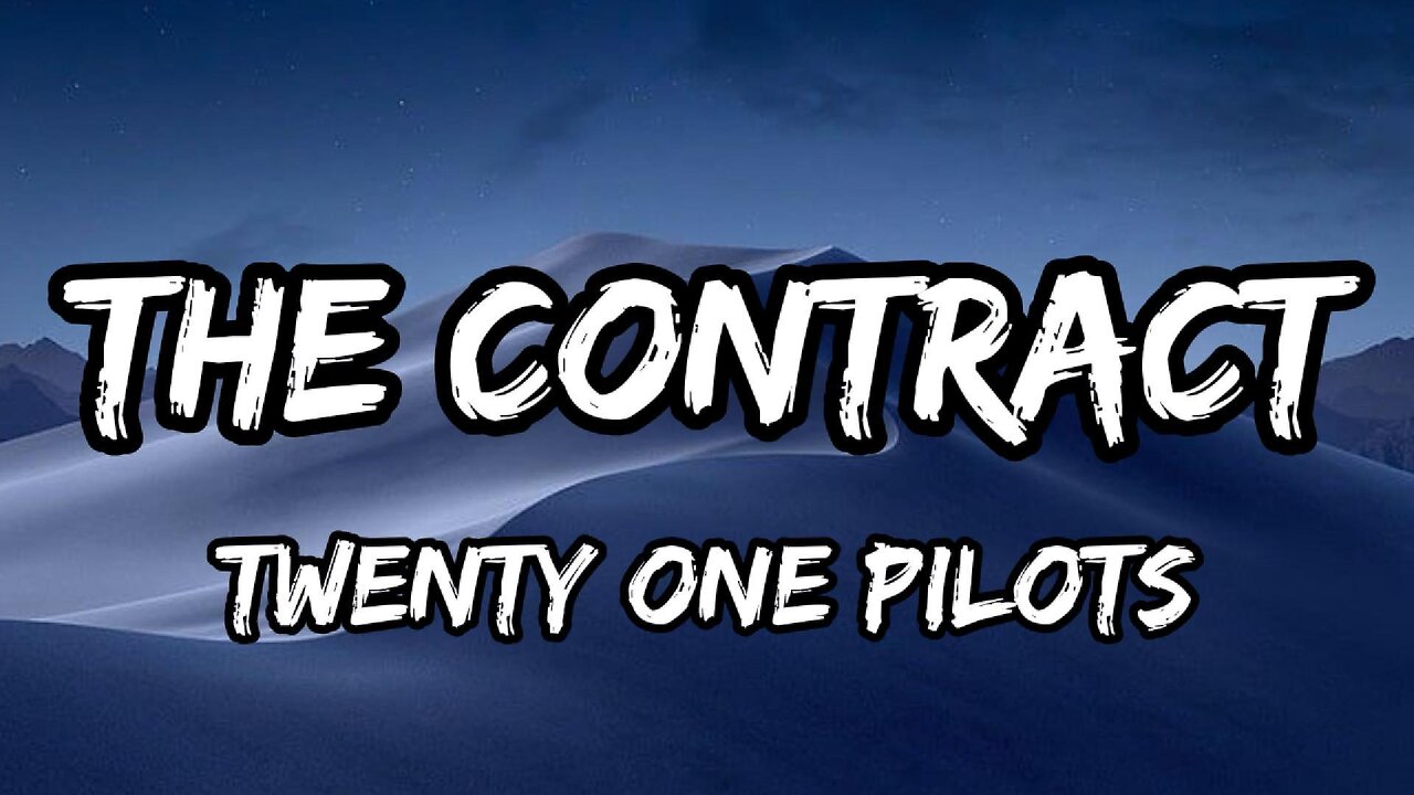 twenty one pilots - The Contract (Lyrics)