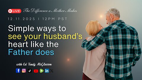 How To See Your Husband's Heart Like The Father Does?