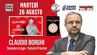 🔴 Sen. Claudio Borghi a "Lavori In Corso" di Stefano Molinari su "Radio Radio" (26.08.2025)