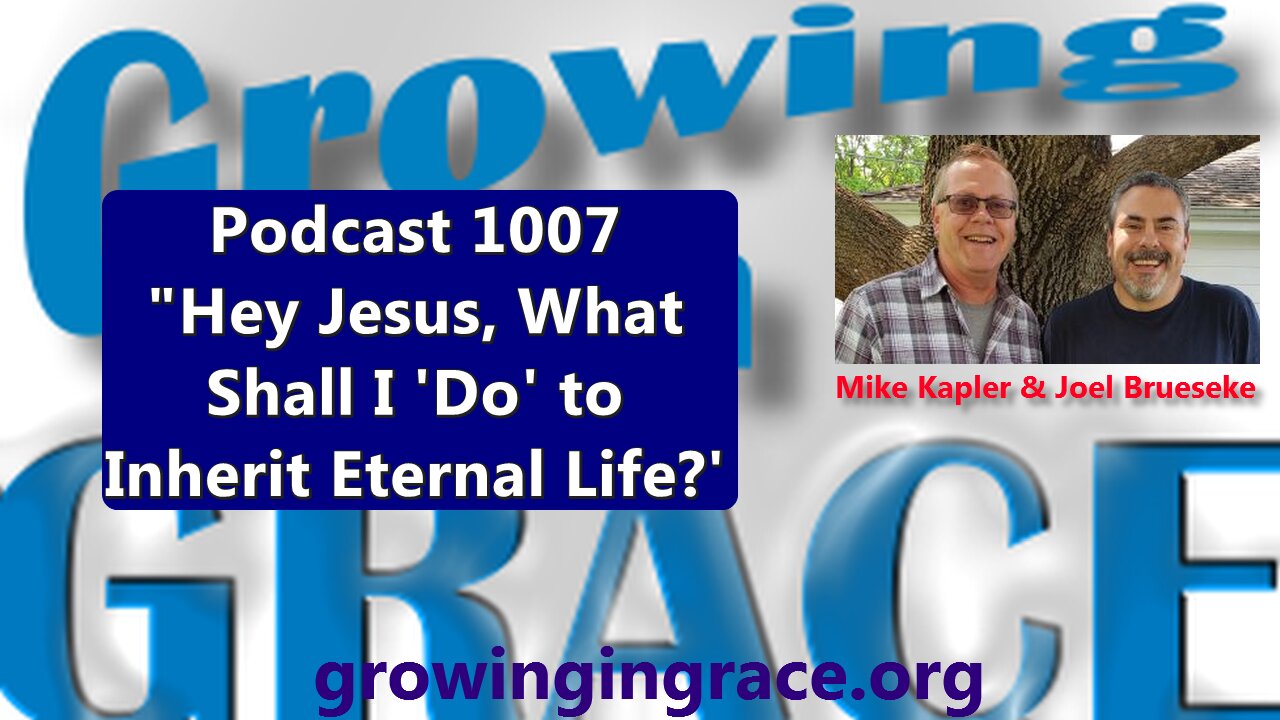 1007. "Hey Jesus, What Shall I 'Do' to Inherit Eternal Life?"