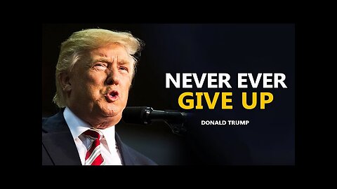 President Trump _Never Give Up!_ MOTIVATIONAL VIDEO (ORIGINAL)