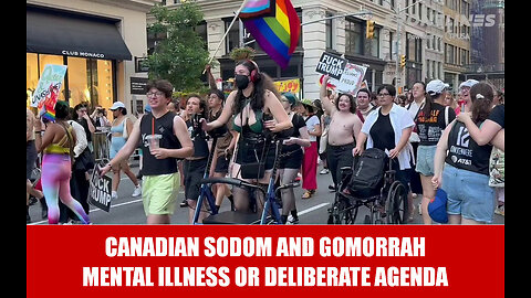 Canadian Sodom and Gomorrah — Mental Illness or Deliberate Agenda (Part 2)