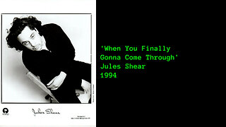 1994 - Jules Shear ' When You Finally Gonna Come Through'