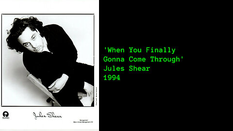 1994 - Jules Shear ' When You Finally Gonna Come Through'
