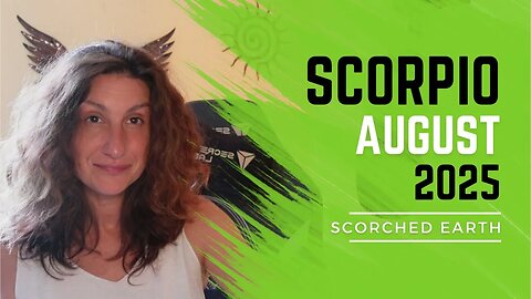 SCORPIO || AUGUST 2025