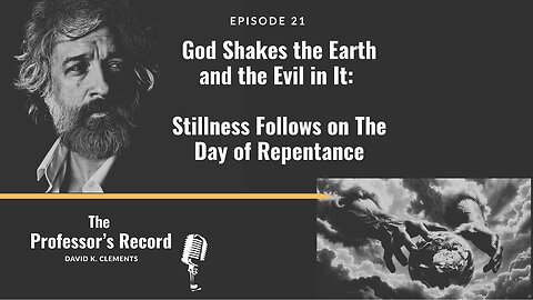 God Shakes the Earth and the Evil in It: Stillness Follows- The Professors Record 2 15 2026
