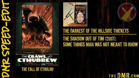 DMR Speed-Edit: The Call of Cthulhu + The Darkest of the Hillside Thickets
