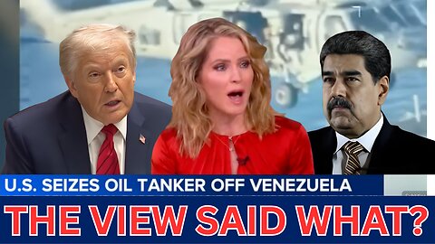 "Trump Was RIGHT!" – The VIEW ADMITS IT As Libs Lose Their MINDS Over TANKER SEIZURE!