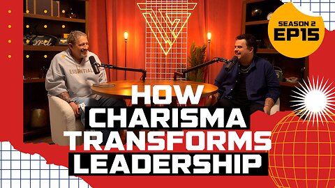 S2 E15: How Charisma Transforms Leadership | With Troy & Carson Gramling