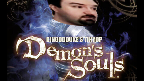 This is How You DON'T Play Demon's Souls (2013) - Death Error Edition - KingDDDuke TiHYDP ???
