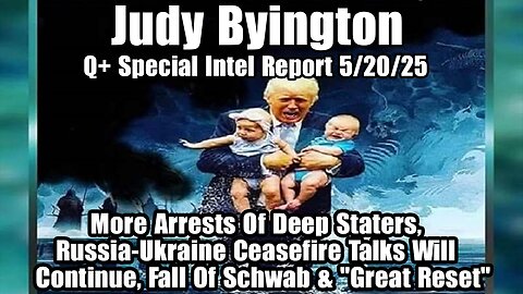Judy Byington. Restored Republic ~ Situation Update 5/20/25 ~ SG Anon > Juan O Savin- Q+ White Hats