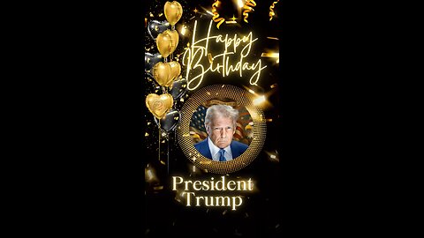 Happy Birthday President Trump!
