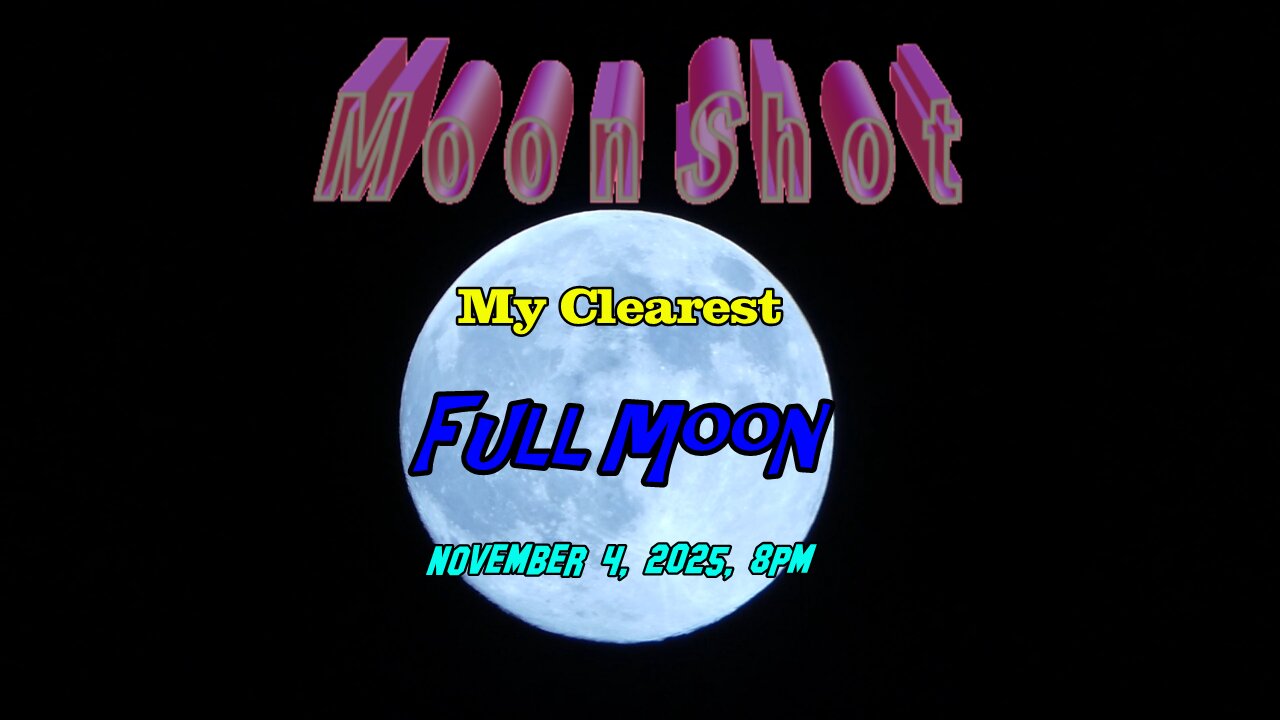 My Clearest MoonShot-Full Moon 11.4.25