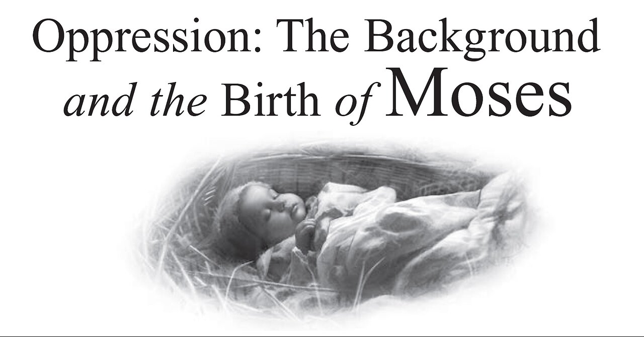Sabbath School "Oppression: The Background and the Birth of Moses