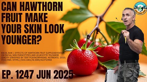 Can Hawthorn Fruit Make Your Skin Look Younger? Ep. 1247 JUN 2025