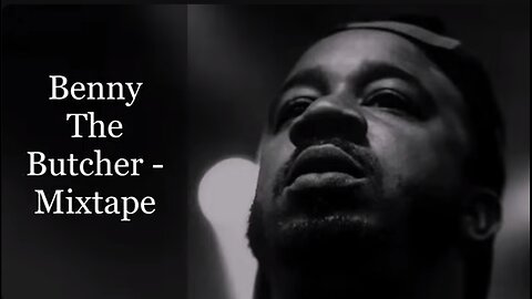 Benny The Butcher - Mixtape (feat. Conway The Machine, Skyzoo, DJ Premier, Black Thought...)
