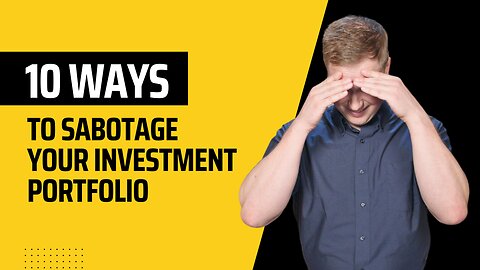 176 - 10 Ways People Sabotage Their Investment Portfolios