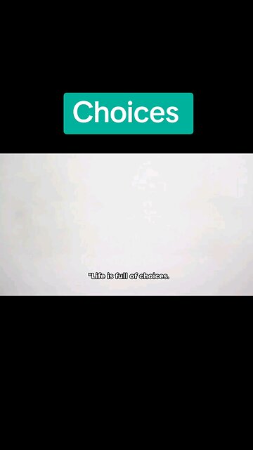 Choices