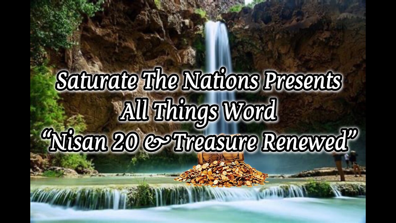 All Things Word: "Nisan 20 & Treasure Renewed"