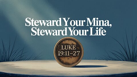 Steward Your Mina | Steward Your Life | Luke 19:11–27 | Live Stream 🎥 | Ontario, Oregon