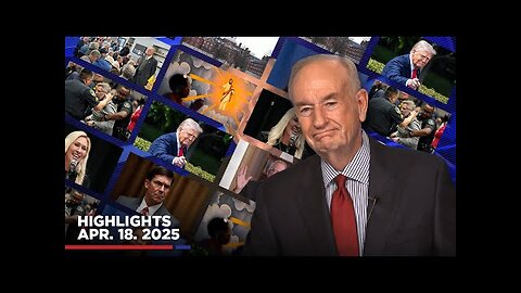 Highlights from Bill O'Reilly com’s No Spin News | April 18, 2025
