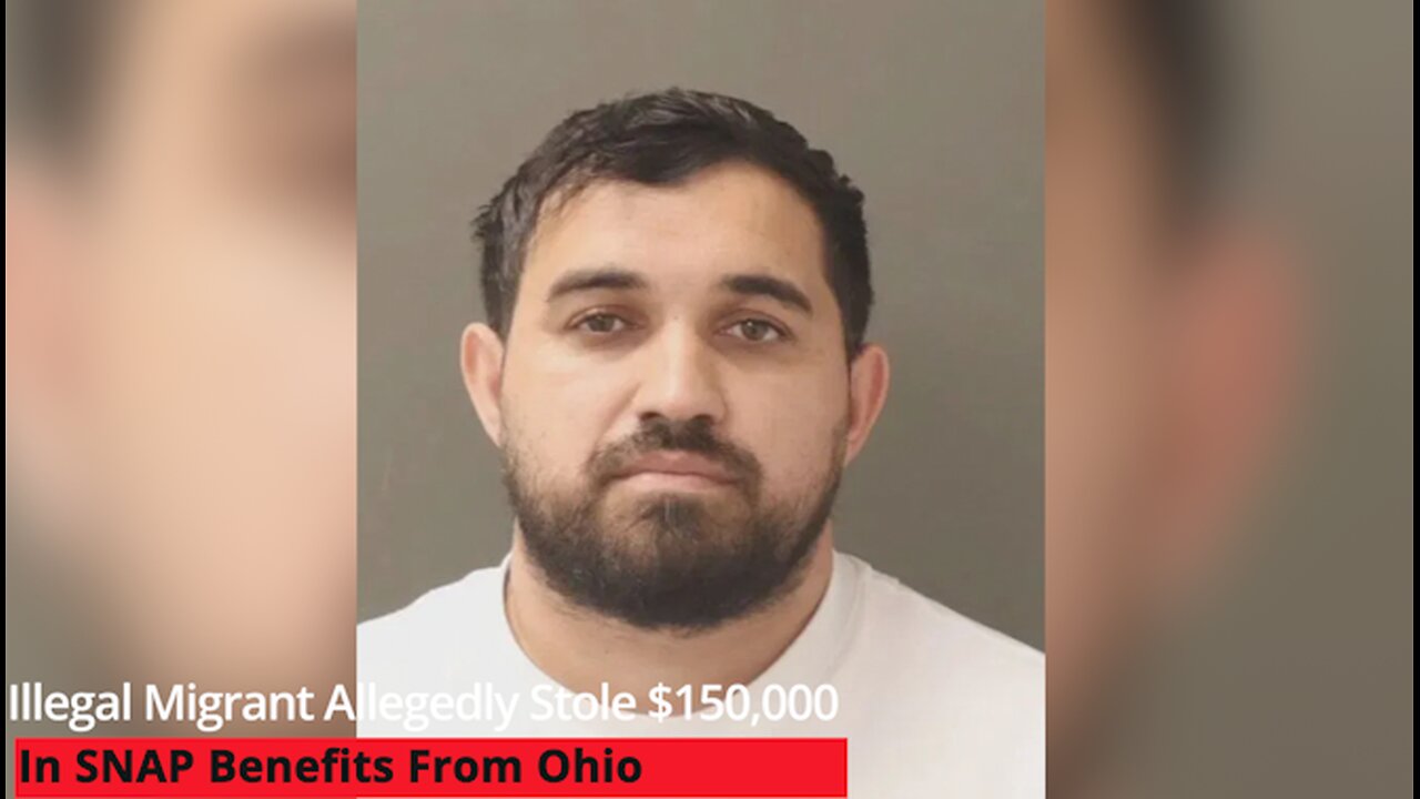 Illegal Migrant Allegedly Stole $150,000 In SNAP Benefits From Ohio