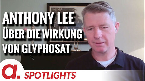 Spotlight: Anthony Lee über die Wirkung von Glyphosat