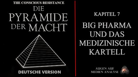 Die Pyramide der Macht - Kapitel 7 - Big Pharma und das medizinische Kartell