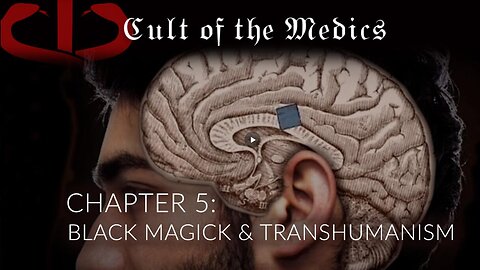 Cult Of The Medics (Ch 5) BLACK MAGICK & TRANSHUMANISM ~ by David Whitehead