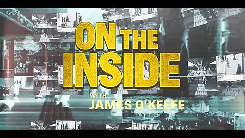 ON THE INSIDE WITH JAMES O'KEEFE