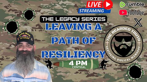 The Legacy Series | Leaving a Path Of Resiliency | The Bearded Truth 28