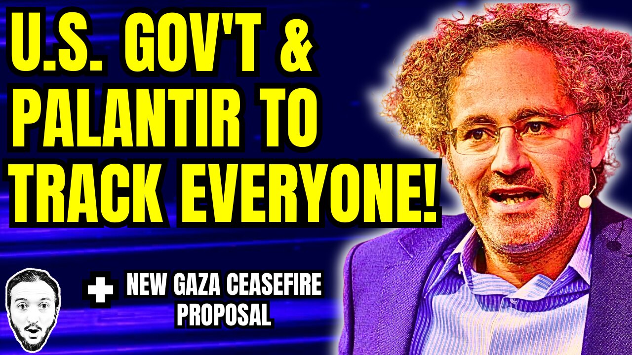 LIVE: US Gov't Teams w/ Palantir To Track Everyone! (& New Ceasefire Plan)