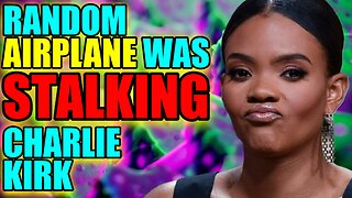 An Airplane STALKED Charlie Kirk? Is Candace Owens Going Crazy?
