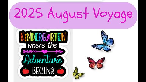 2025 August Voyage!