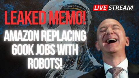Leaked Memo! Amazon Replacing 600k Jobs with Robots!