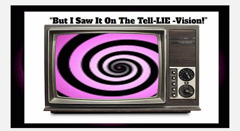 "But I Saw It On The Tell-A-Vision"
