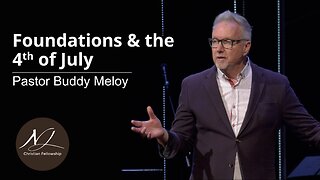 Foundations & the 4th of July - Pastor Buddy Meloy