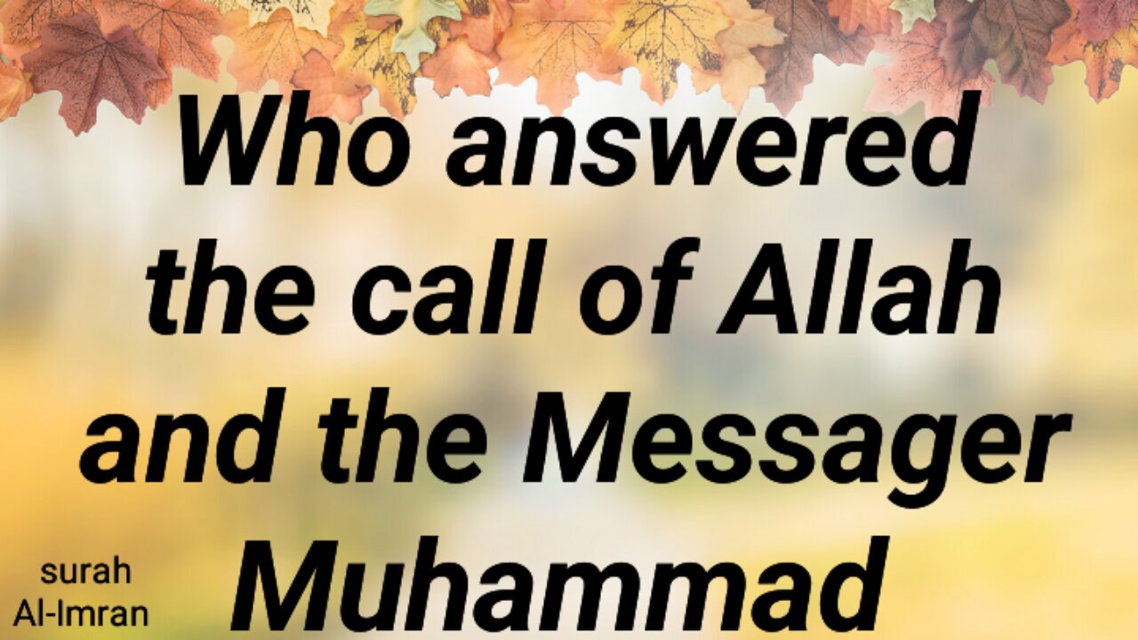 Who answered the call of Allah and the Messager Muhammad
