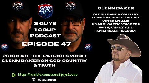 2G1C (E47) – The Patriot’s Voice: Glenn Baker on God, Country & Truth